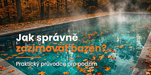 Jak správně zazimovat bazén? Praktický průvodce pro podzim
